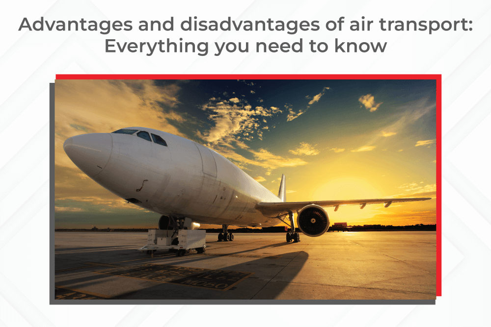 Advantages-and-disadvantages-of-air-transport-everything-you-need-to-know