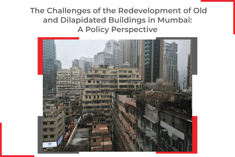 The-Challenges-of-the-Redevelopment-of-Old-and-Dilapidated-Buildings-in-Mumbai-A-Policy-Perspective