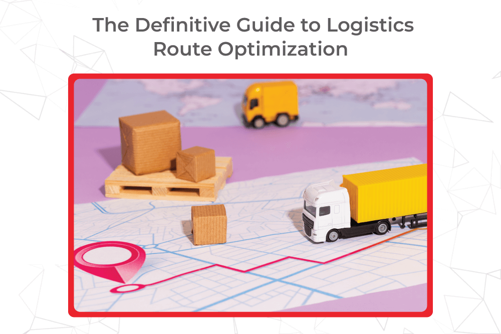 The-Definitive-Guide-to-Logistics-Route-Optimization